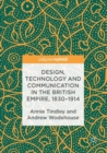 Image for Design, technology and communication in the British empire, 1830-1914