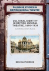 Image for CULTURAL IDENTITY IN BRITISH MUSICAL THEATRE, 1890-1939: knowing one&#39;s place