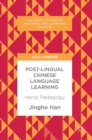 Image for Post-lingual Chinese language learning  : Hanzi pedagogy