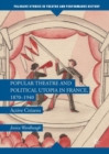 Image for Popular theatre and political Utopia in France, 1870-1940: active citizens