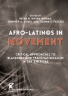 Image for Afro-Latin@s in Movement: Critical Approaches to Blackness and Transnationalism in the Americas