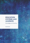 Image for Education systems and learners: knowledge and knowing