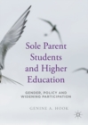Image for Sole parent students and higher education: gender, policy and widening participation