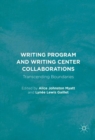 Image for Writing program and writing center collaborations: transcending boundaries