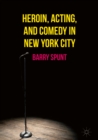 Image for Heroin, Acting, and Comedy in New York City