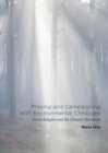 Image for Praying and campaigning with environmental Christians: green religion and the climate movement