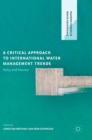 Image for A critical approach to international water management trends  : policy and practice