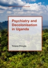 Image for Psychiatry and Decolonisation in Uganda