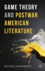 Image for Game theory and postwar American literature