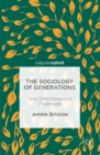 Image for The sociology of generations: new directions and challenges