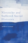 Image for Nietzsche and Suffered Social Histories : Genealogy and Convalescence