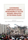 Image for Governing corporate social responsibility in the apparel industry after Rana Plaza