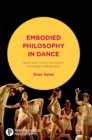 Image for Embodied philosophy in dance  : Gaga and Ohad Naharin&#39;s movement research