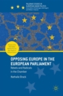 Image for Opposing Europe in the European Parliament: Rebels and Radicals in the Chamber