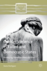 Image for Gender violence in failed and democratic states  : besieging perverse masculinities