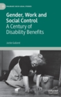 Image for Gender, work and social control  : a century of disability benefits