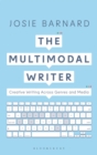 Image for The multimodal writer  : creative writing across genres and media