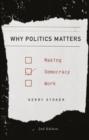 Image for Why politics matter: making democracy work