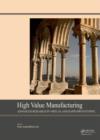 Image for High Value Manufacturing: Advanced Research in Virtual and Rapid Prototyping : Proceedings of the 6th International Conference on Advanced Research in Virtual and Rapid Prototyping, Leiria, Portugal, 