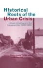 Image for Historical Roots of the Urban Crisis