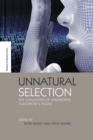 Image for Unnatural selection  : the challenges of engineering tomorrow&#39;s people