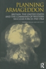 Image for Planning Armageddon  : Britain, the United States and the command of western nuclear forces, 1945-1964