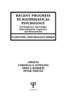 Image for Recent progress in mathematical psychology  : psychophysics, knowledge representation, cognition, and measurement