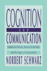 Image for Cognition and communication  : judgmental biases, research methods, and the logic of conversation