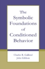 Image for The Symbolic Foundations of Conditioned Behavior