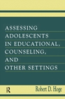 Image for Assessing adolescents in educational, counseling, and other settings