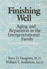 Image for Finishing Well: Aging And Reparation In The Intergenerational Family