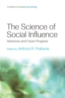 Image for The Science of Social Influence : Advances and Future Progress