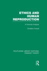 Image for Ethics and Human Reproduction (RLE Feminist Theory)