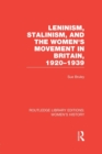 Image for Leninism, Stalinism, and the women&#39;s movement in Britain, 1920-1939