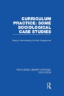Image for Curriculum practice  : some sociological case studies