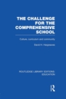 Image for The challenge for the comprehensive school  : culture, curriculum and community