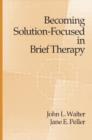 Image for Becoming Solution-Focused In Brief Therapy