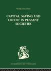 Image for Capital, Saving and Credit in Peasant Societies
