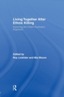 Image for Living Together After Ethnic Killing