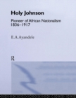 Image for &#39;Holy&#39; Johnson, pioneer of African nationalism, 1836-1917