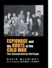Image for Espionage and the roots of the Cold War  : the conspiratorial heritage