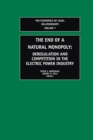 Image for The end of a natural monopoly  : deregulation and competition in the electric power industry