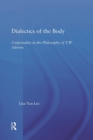 Image for Dialectics of the body  : corporeality in the philosophy of Theodor Adorno