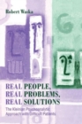Image for Real people, real problems, real solutions  : the Kleinian psychoanalytic approach with difficult patients