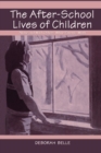 Image for The after-school lives of children  : alone and with others while parents work