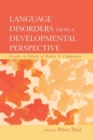 Image for Language disorders from a developmental perspective  : essays in honor of Robin S. Chapman