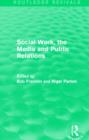 Image for Social Work, the Media and Public Relations (Routledge Revivals)