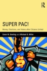 Image for Super pac!  : money, elections, and voters after citizens united