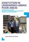Image for Sanitation in unsewered urban poor areas  : technology selection, quantitative microbial risk assessment and grey water treatment