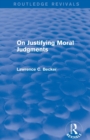 Image for On Justifying Moral Judgements (Routledge Revivals)